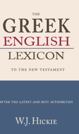 Greek-English Lexicon to the New Testament - after the latest and best authorities - W.J. Hickie