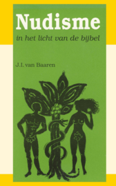 Nudisme - in het licht van de bijbel - J.I. van Baaren, R. Heidema