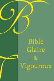 La Sainte Bible selon la Vulgate - J.B. Glaire & F.G. Vigouroux - Edition BOL