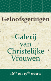 Geloofsgetuigen 16de en 17de eeuw - Galerij van Christelijke Vrouwen