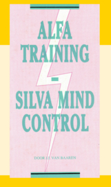 Alfa Training - Silva Mind Control - J.I. van Baaren