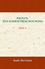 Paulus, een Schriftbeschouwing - deel 2 - Isaäc Da Costa