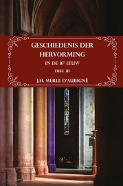 Geschiedenis der Hervorming in de 16e eeuw Deel III