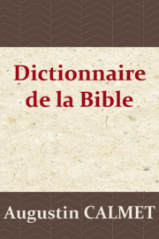 Dictionnaire de la Bible - Augustin Calmet - Edition OLB