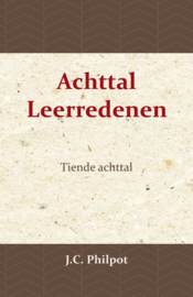 Tiende Achttal Leerredenen - J.C. Philpot