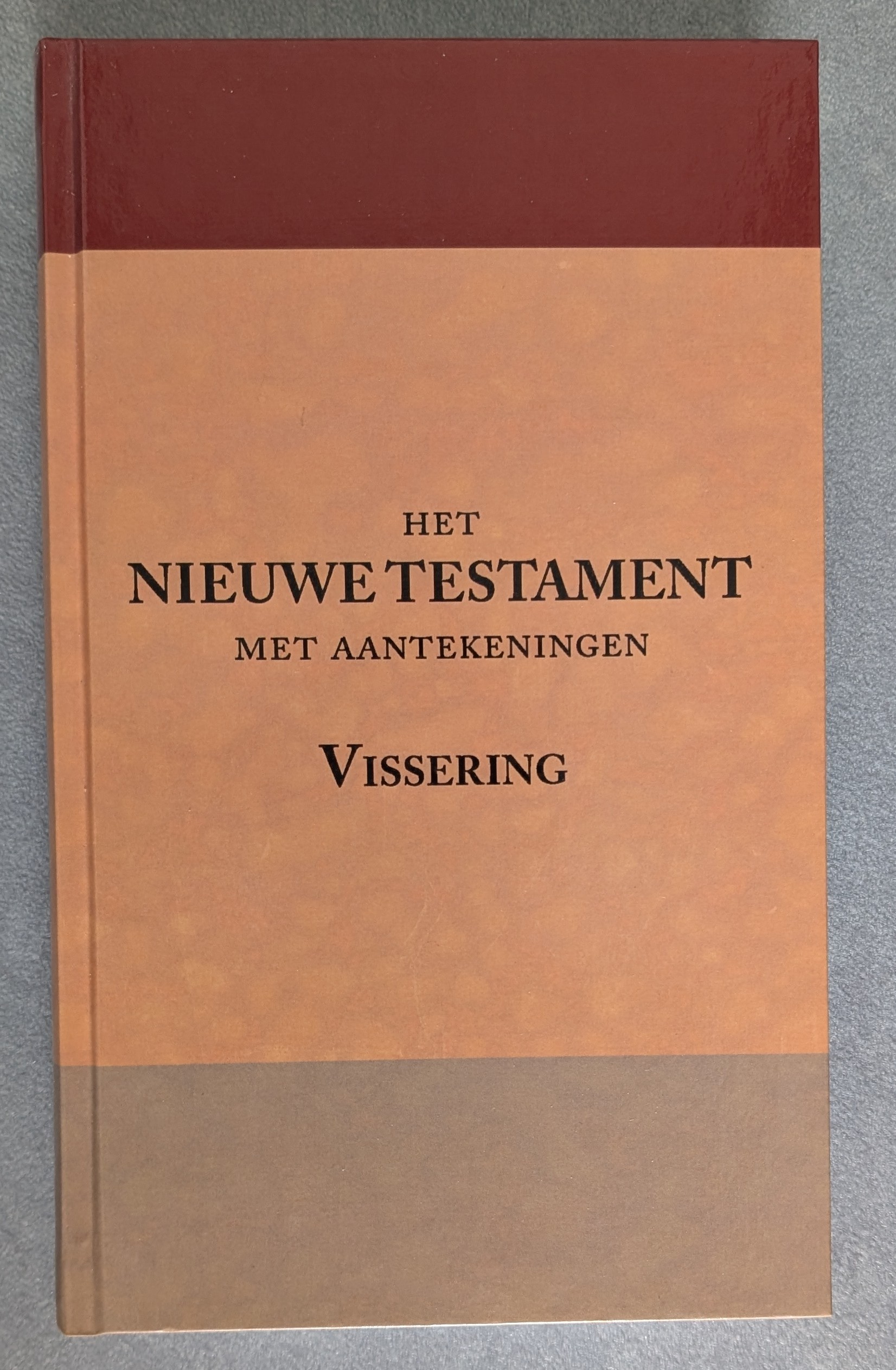 Het Nieuwe Testament met aantekeningen - G. Vissering