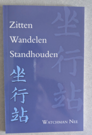 Zitten, wandelen, standhouden - Watchman Nee