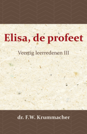 Elisa, de profeet - Veertig leerredenen III - dr. F.W. Krummacher