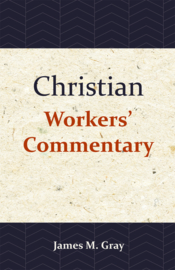 Christian Workers' Commentary on the Old and New Testament - James M. Gray
