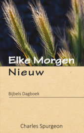 Elke Morgen Nieuw - Bijbels Dagboek - Charles Spurgeon