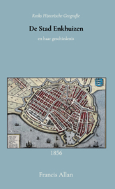 De stad Enkhuizen en haar geschiedenis - Francis Allan