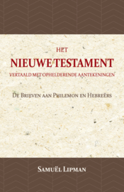 De Brieven aan Philemon en Hebreërs - Het Nieuwe Testament vertaald met ophelderende aantekeningen - Samuël Lipman