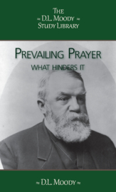 Prevailing Prayer - What hinders it - D.L. Moody
