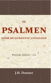 De Psalmen voor de Gemeente uitgelegd 2 - Psalm LXXIII - CL - J.H. Donner