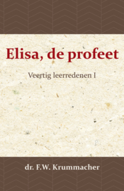 Elisa, de profeet - Veertig leerredenen I - dr. F.W. Krummacher