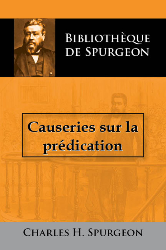 Causeries sur la prédication - C.H. Spurgeon - Edition BOL