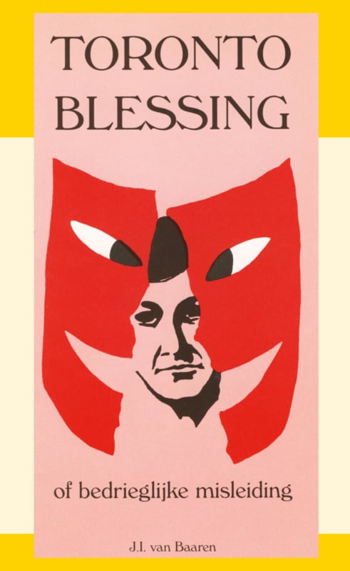 Toronto Blessing of bedrieglijke misleiding - J.I. van Baaren