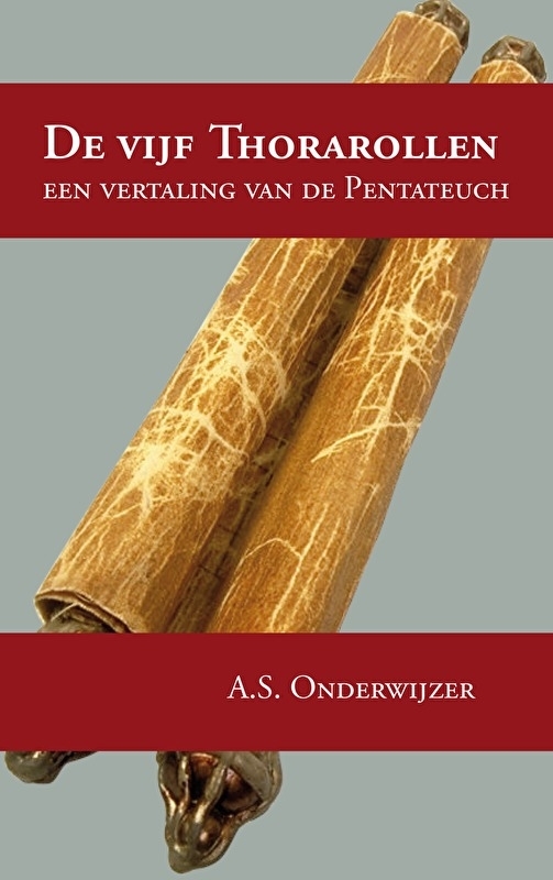 De Vijf Thorarollen - a Dutch translation of the pentateuch