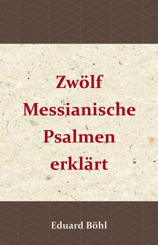 Zwölf Messianische Psalmen - Eduard Böhl