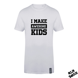 Ouder t-shirt I MAKE AWESOME KIDS