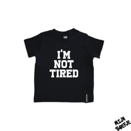 Baby t-shirt I'M NOT TIRED