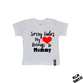 Baby t-shirt Sorry Ladies My Heart Belongs To Mommy