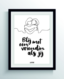 Blij met een vriendin als jij (one line)