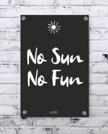 Tuinposter - No sun no fun