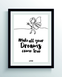 Make all your dreams come true (one line)