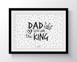 Dad you are the king