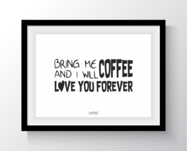Bring me coffee and i will love you