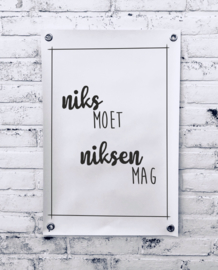 Tuinposter - Niks moet niksen mag