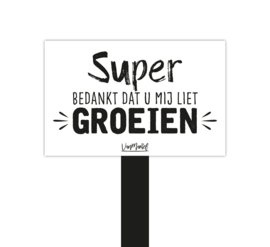 Plantensteker | Super bedankt dat u mij liet groeien