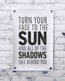 Tuinposter - Turn your face to the sun