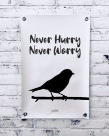 Tuinposter - Never hurry never worry