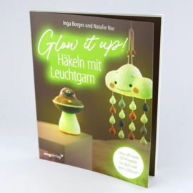 I.Borges und N. Nar  -  Glow it up! Häkeln mit Leuchtgarn