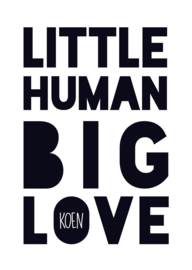 Naamposter - Little Human Big Love