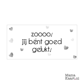 Wenskaart  | Zoooo! Jij Bent Goed Gelukt!