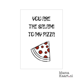 Kaart - You are the salami to my pizza | A6