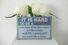 It is hard to be a women .......