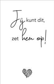 LEUK - mini kaartje - Jij kunt dit zet hem op!