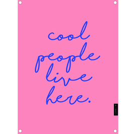 Tuinposter "Cool people live here"