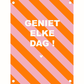 Tuinposter "Geniet elke dag" | oranje roze