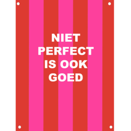 Tuinposter "Niet perfect is ook goed"