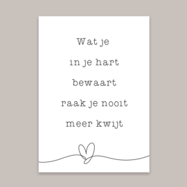 Woonkaart "Wat je in je hart bewaart.." Zwart/ wit