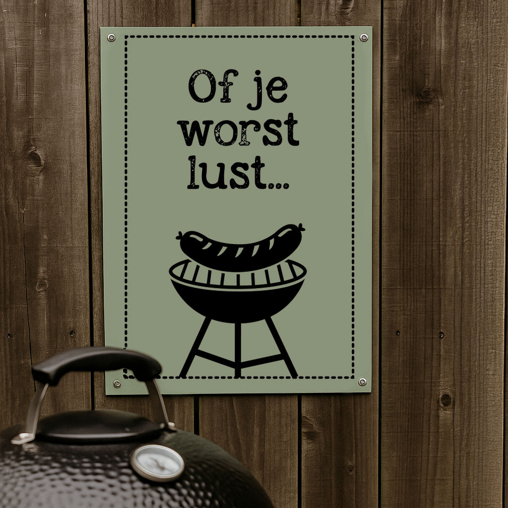 Tuinposter XL "Of je worst lust.."