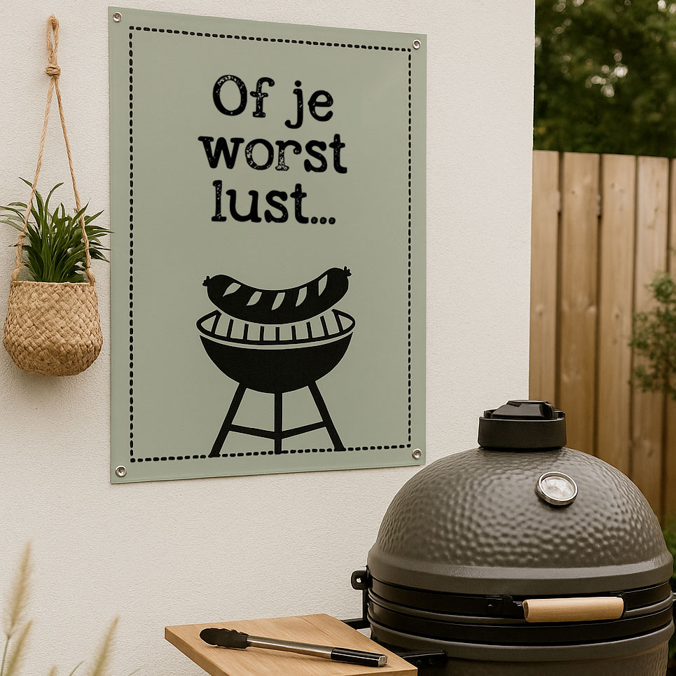 Tuinposter XL "Of je worst lust.."