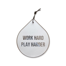 Drop - Work hard play harder
