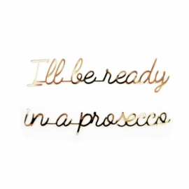 Zelfklevend - I'll be ready in a prosecco