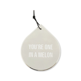 Drop - You are one in a melon
